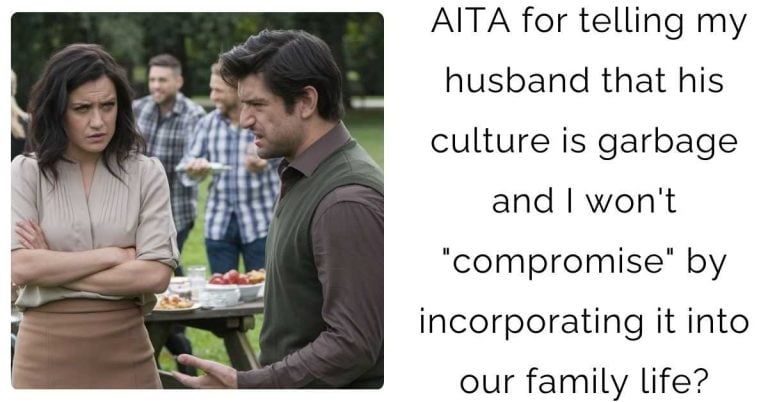 AITA for telling my husband that his culture is garbage and I won’t “compromise” by incorporating it into our family life?