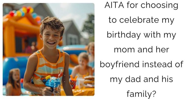 AITA for choosing to celebrate my birthday with my mom and her boyfriend instead of my dad and his family?