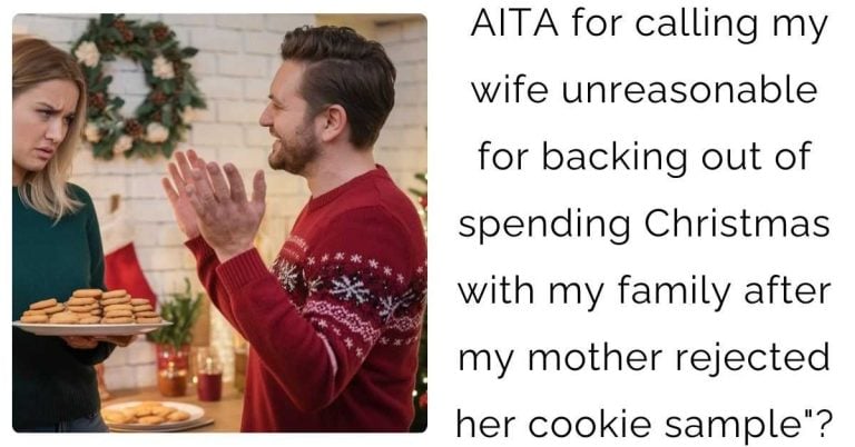 AITA for calling my wife unreasonable for backing out of spending Christmas with my family after my mother rejected her cookie sample”?