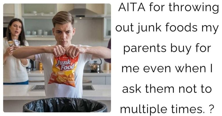 AITA for throwing out junk foods my parents buy for me even when I ask them not to multiple times. ?