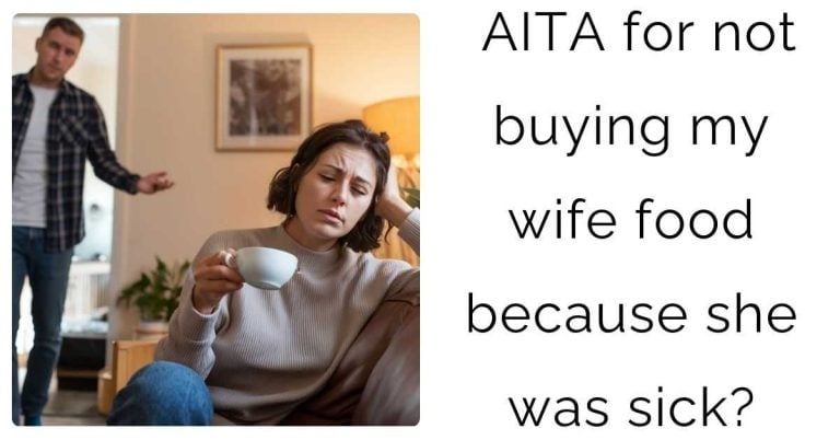 AITA for not buying my wife food because she was sick?