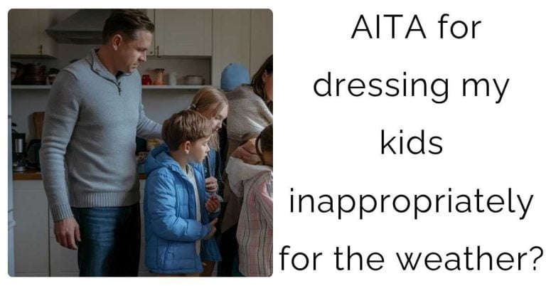 AITA for dressing my kids inappropriately for the weather?