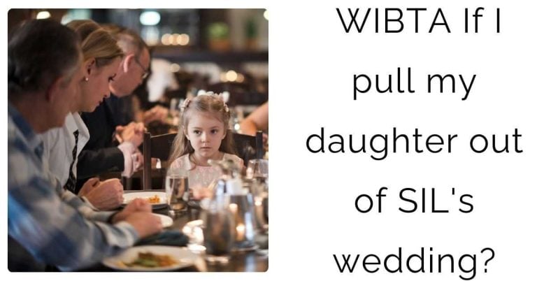 WIBTA If I pull my daughter out of SIL’s wedding?