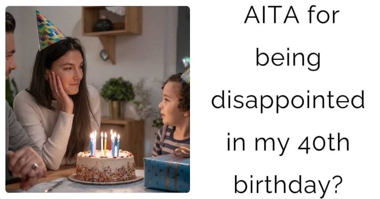 AITA for being disappointed in my 40th birthday?