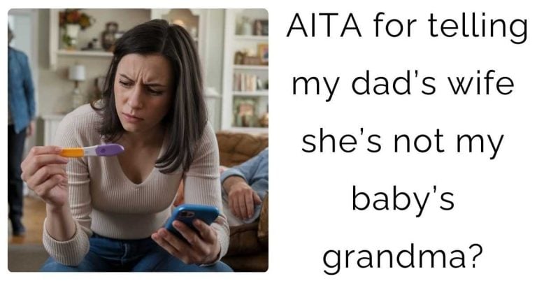 AITA for telling my dad’s wife she’s not my baby’s grandma?