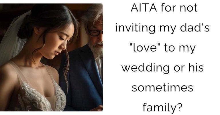 AITA for not inviting my dad’s “love” to my wedding or his sometimes family?