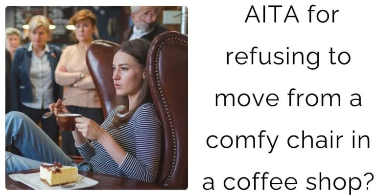 AITA for refusing to move from a comfy chair in a coffee shop?