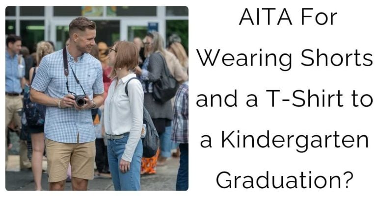 AITA For Wearing Shorts and a T-Shirt to a Kindergarten Graduation?