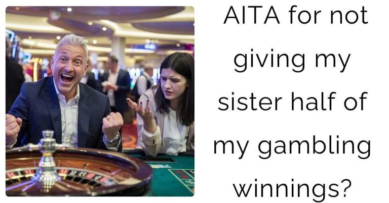 AITA for not giving my sister half of my gambling winnings?