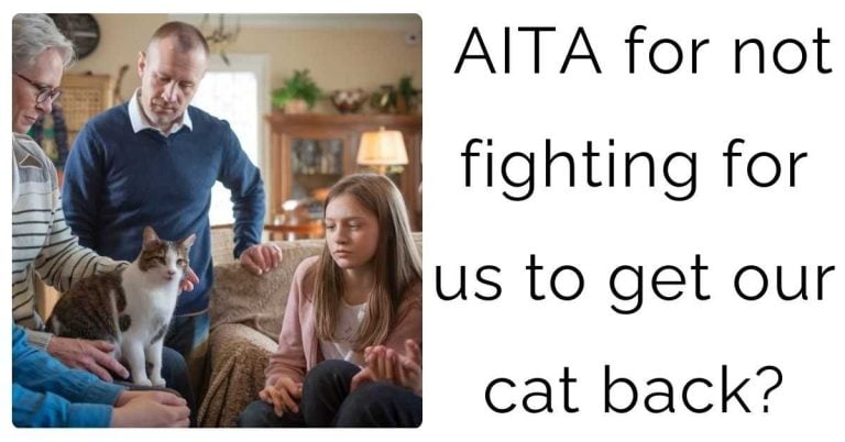 AITA for not fighting for us to get our cat back?