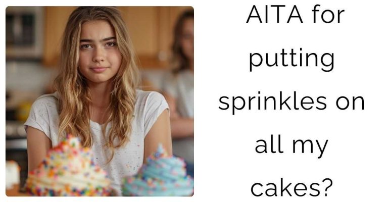 AITA for putting sprinkles on all my cakes?