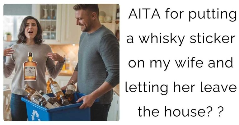 AITA for putting a whisky sticker on my wife and letting her leave the house? ?