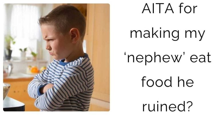 AITA for making my ‘nephew’ eat food he ruined?