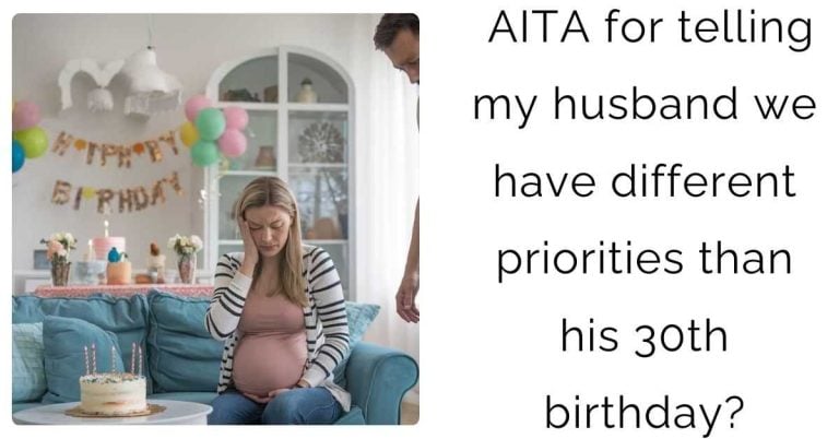 AITA for telling my husband we have different priorities than his 30th birthday?