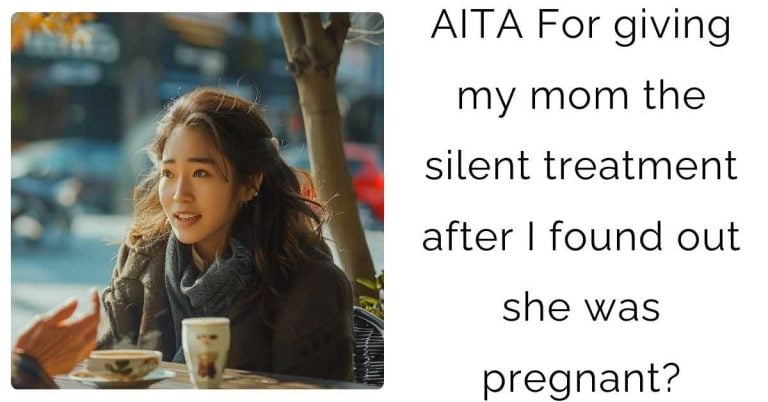 AITA For giving my mom the silent treatment after I found out she was pregnant?