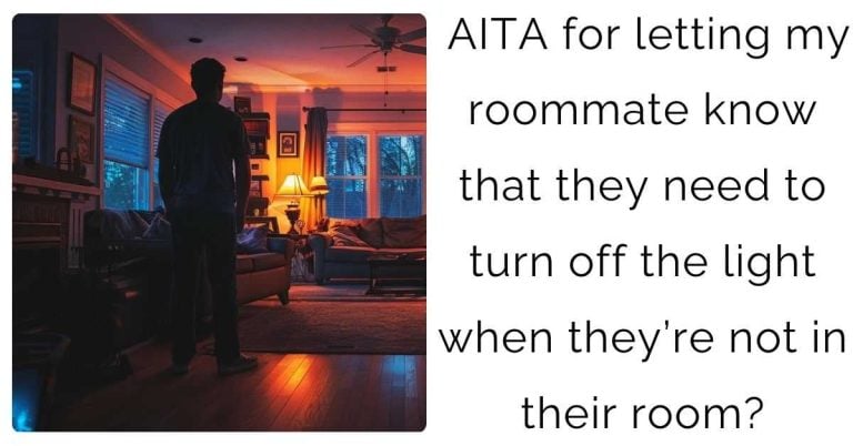 AITA for letting my roommate know that they need to turn off the light when they’re not in their room?