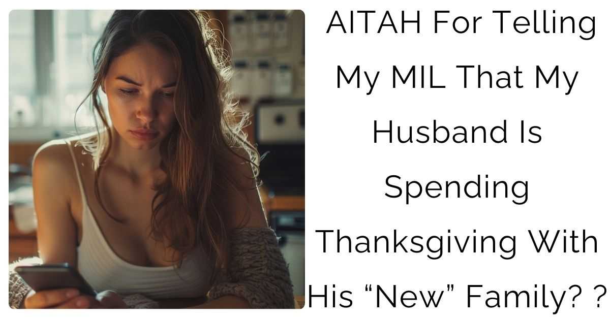 AITAH For Telling My MIL That My Husband Is Spending Thanksgiving With His “New” Family?