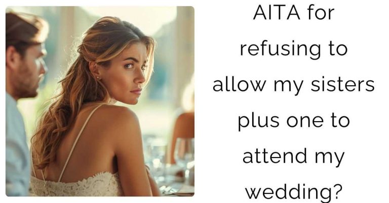 AITA for refusing to allow my sisters plus one to attend my wedding?