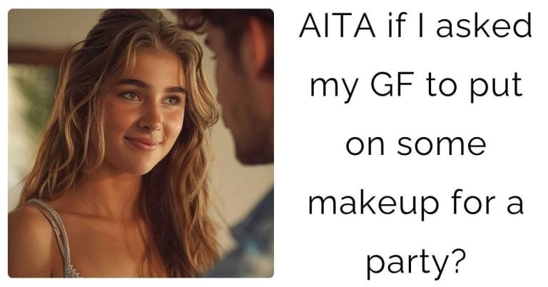 AITA if I asked my GF to put on some makeup for a party?