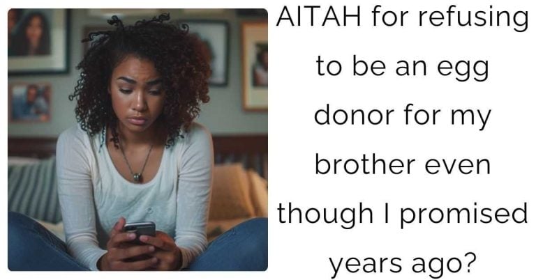 AITAH for refusing to be an egg donor for my brother even though I promised years ago?