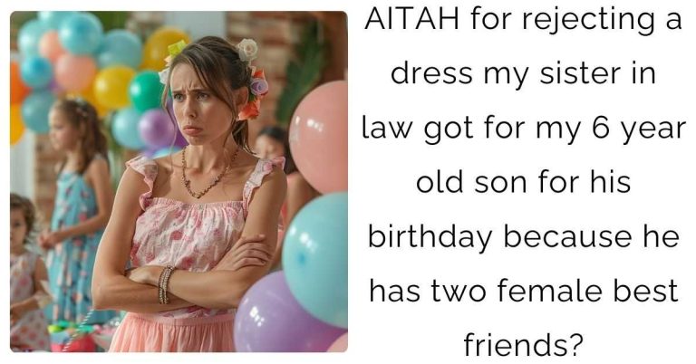 AITAH for rejecting a dress my sister in law got for my 6 year old son for his birthday because he has two female best friends?