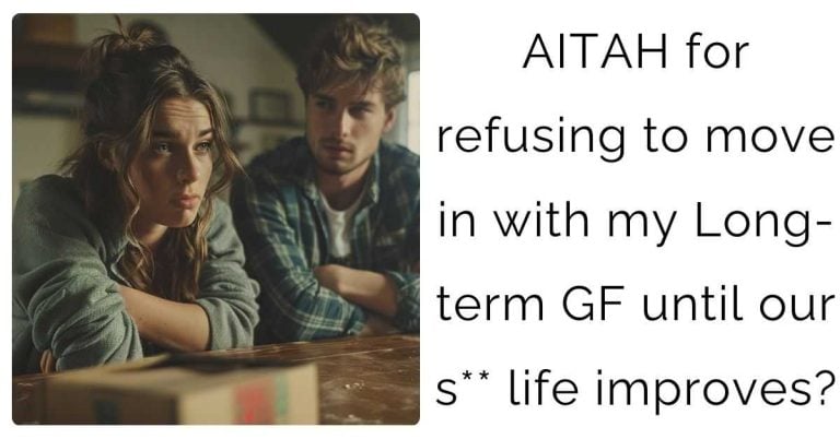 AITAH for refusing to move in with my Long-term GF until our s** life improves?