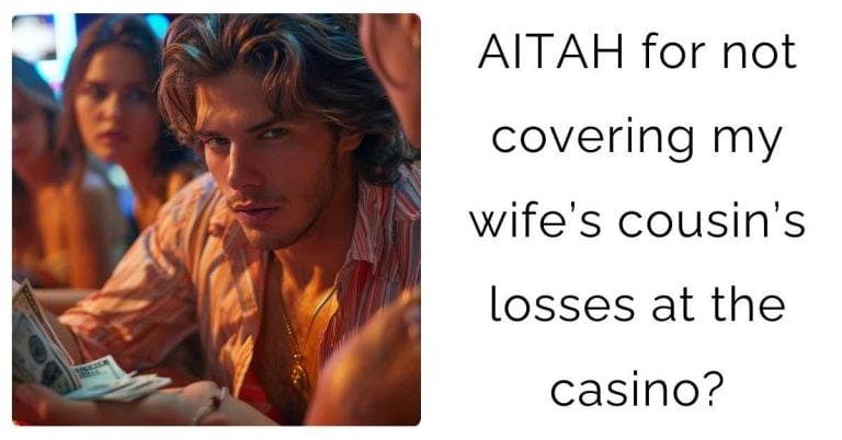 AITAH for not covering my wife’s cousin’s losses at the casino?