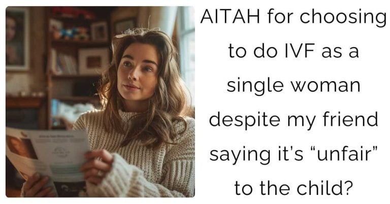 AITAH for choosing to do IVF as a single woman despite my friend saying it’s “unfair” to the child?