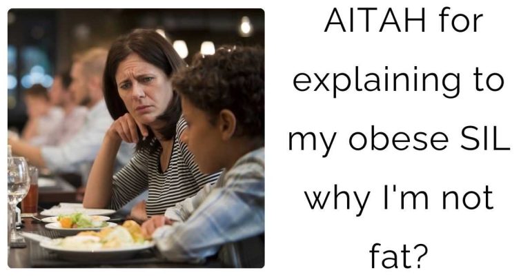 AITAH for explaining to my obese SIL why I’m not fat?