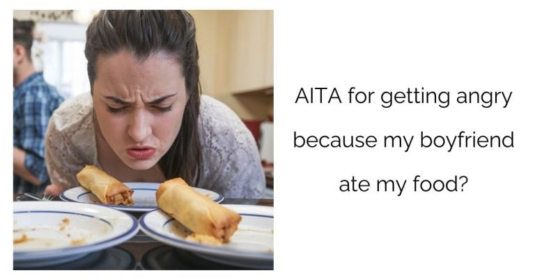 AITA for getting angry because my boyfriend ate my food?