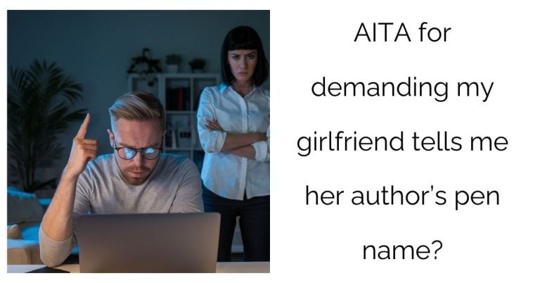 AITA for demanding my girlfriend tells me her author’s pen name?’