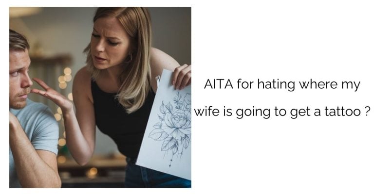 AITA for hating where my wife is going to get a tattoo ?