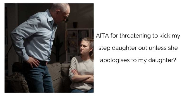 AITA for threatening to kick my step daughter out unless she apologises to my daughter?