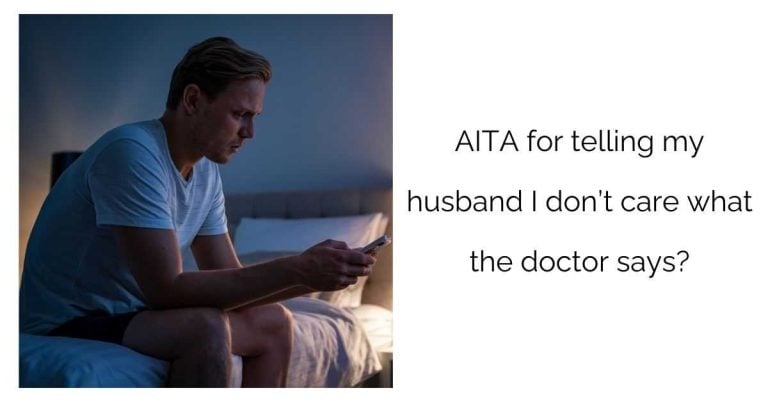 AITA for telling my husband I don’t care what the doctor says?