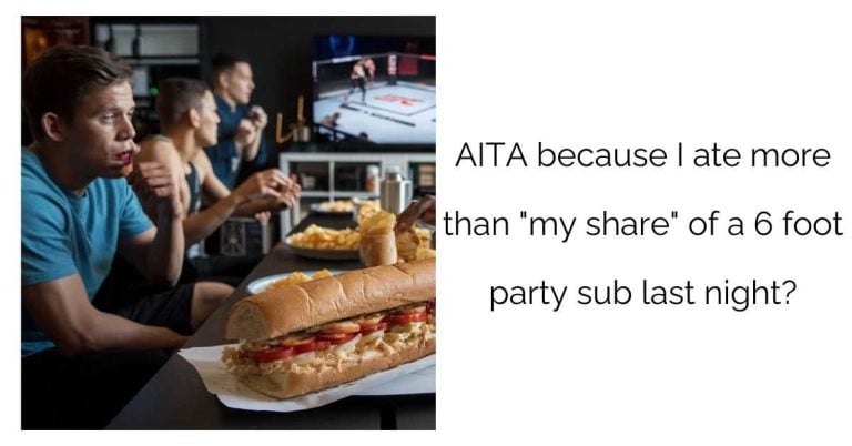 AITA because I ate more than “my share” of a 6 foot party sub last night?