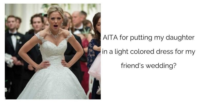 AITA for putting my daughter in a light colored dress for my friend’s wedding?