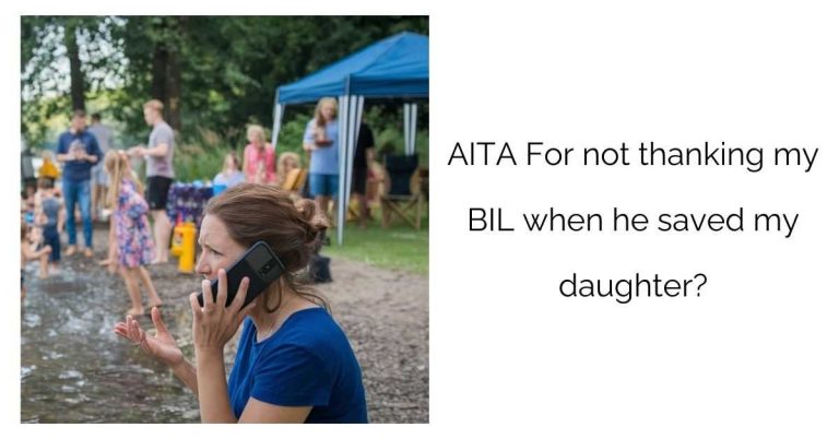 AITA For not thanking my BIL when he saved my daughter?