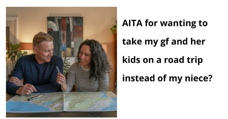 AITA for wanting to take my gf and her kids on a road trip instead of my niece?