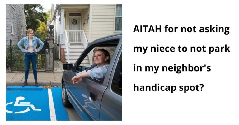 AITAH for not asking my niece to not park in my neighbor’s handicap spot?