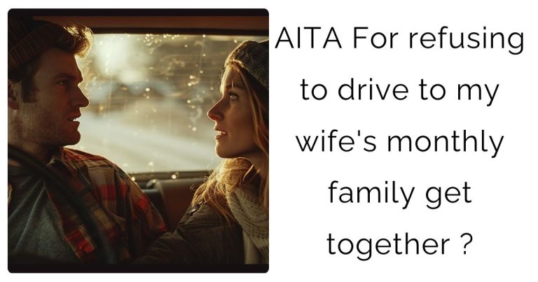 AITA For refusing to drive to my wife’s monthly family get together?