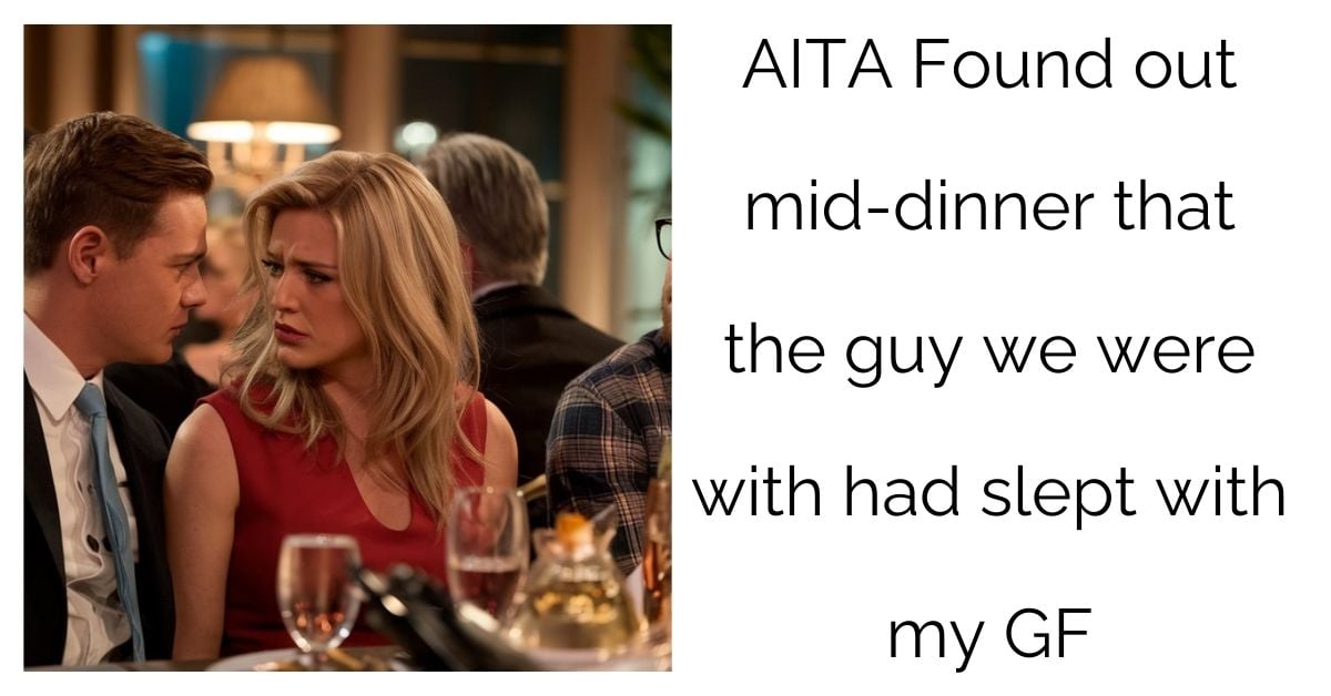 AITA Found out mid-dinner that the guy we were with had slept with my GF?