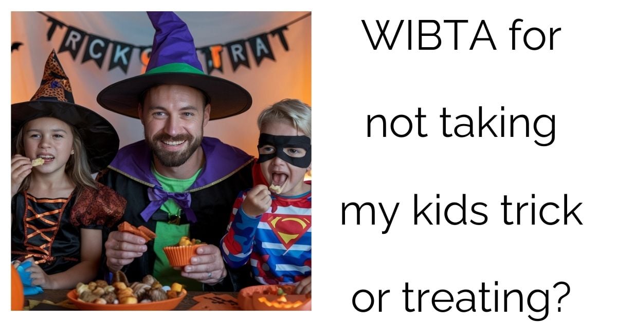 WIBTA for not taking my kids trick or treating?