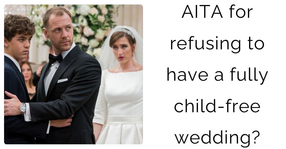 AITA for refusing to have a fully child-free wedding?