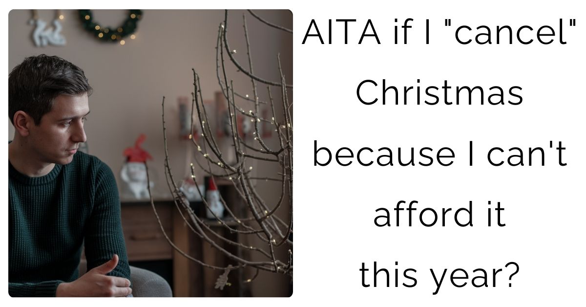 AITA if I “cancel” Christmas because I can’t afford it this year?