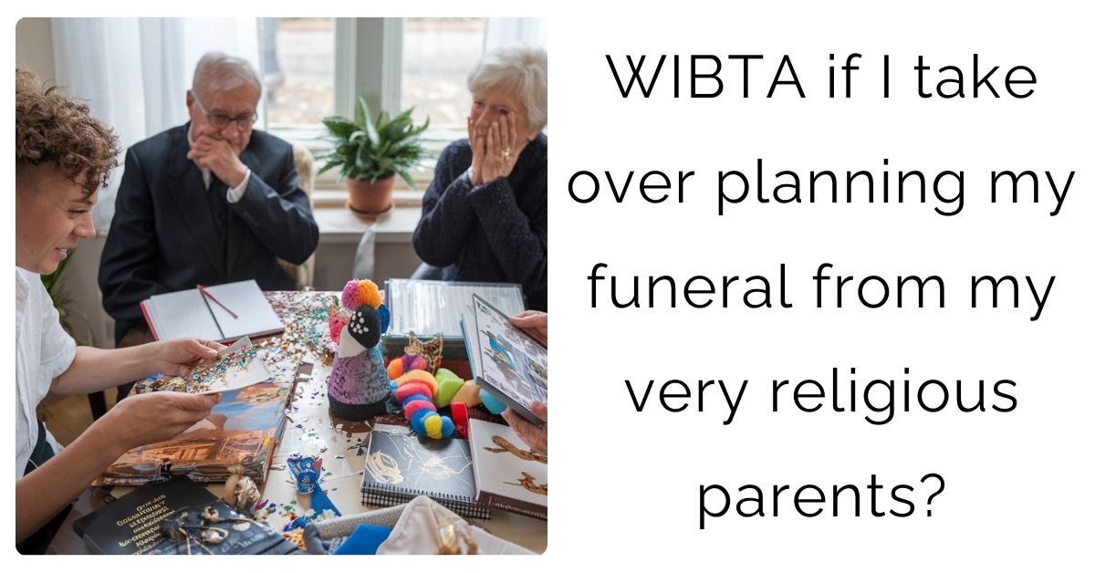 WIBTA if I take over planning my funeral from my very religious parents?