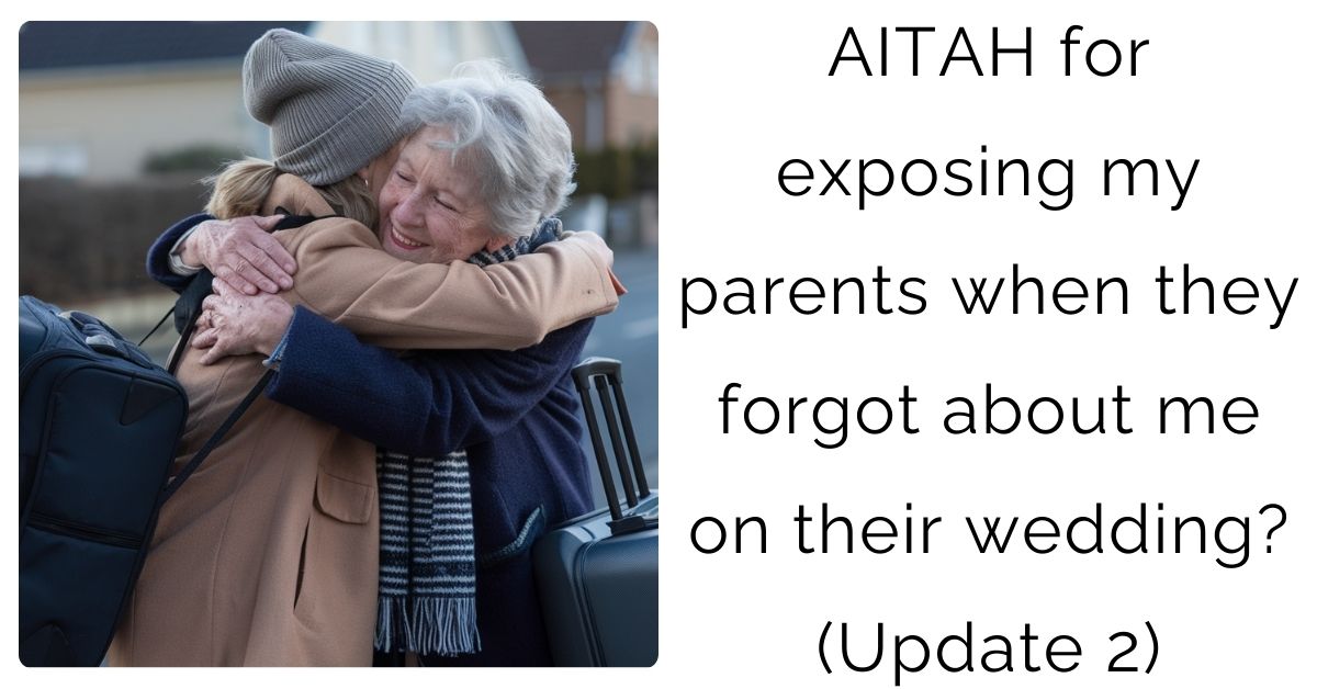 AITAH for exposing my parents when they forgot about me on their wedding? (Update 2)