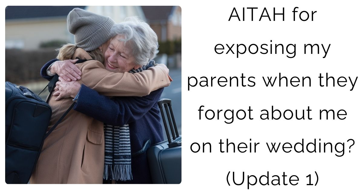 AITAH for exposing my parents when they forgot about me on their wedding? (Update)?