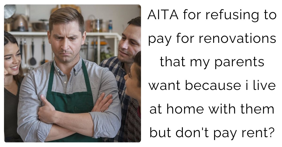 AITA for refusing to pay for renovations that my parents want because i live at home with them but don’t pay rent?