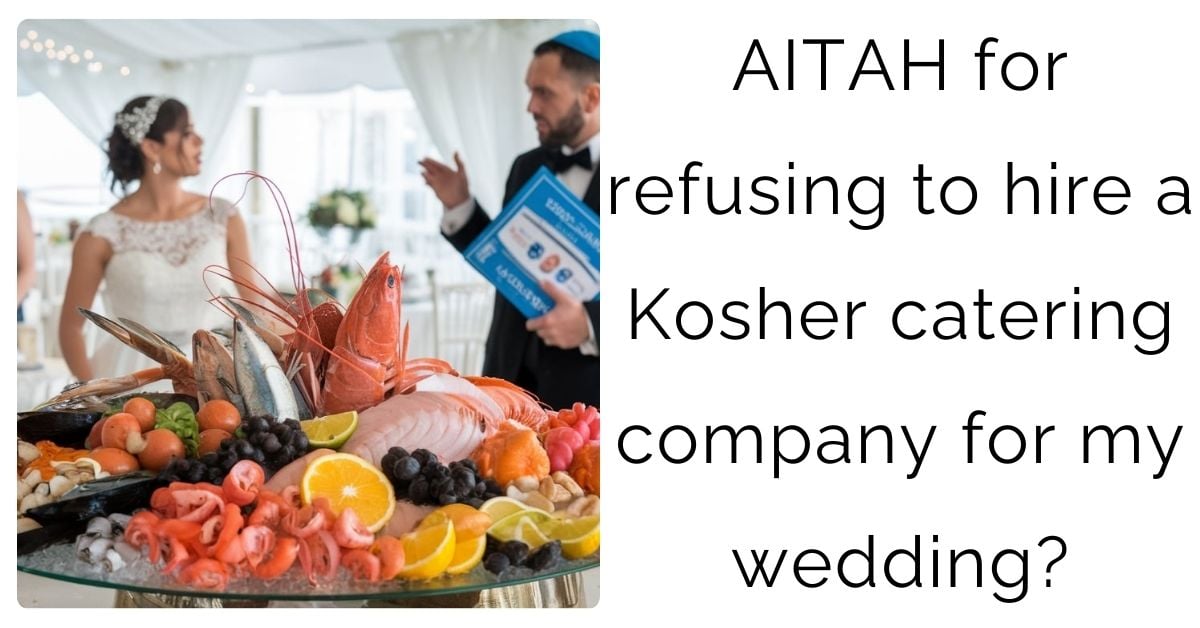 AITAH for refusing to hire a Kosher catering company for my wedding?