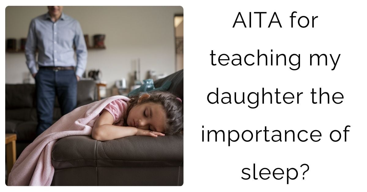 AITA for teaching my daughter the importance of sleep?